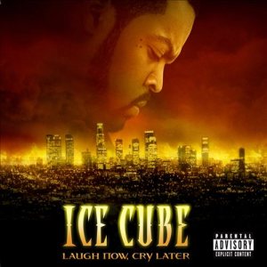 Ice Cube - Laugh Now, Cry Later cover art