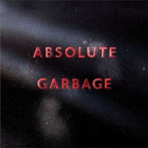 Garbage - Absolute Garbage cover art Garbage - Absolute Garbage cover art