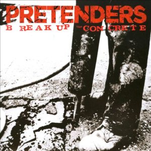 Pretenders - Break Up the Concrete cover art