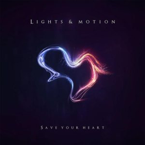 Lights & Motion - Save Your Heart cover art