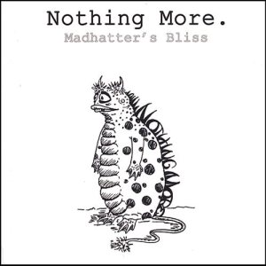 Nothing More - Madhatter's Bliss cover art