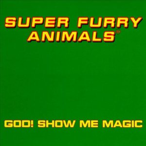 Super Furry Animals - God! Show Me Magic cover art