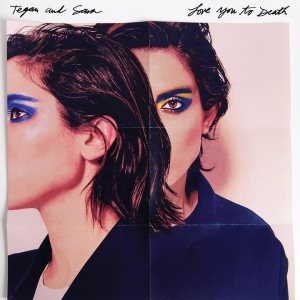 Tegan and Sara - Love You to Death cover art
