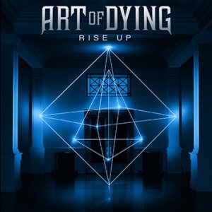 Art of Dying - Rise Up cover art Art of Dying - Rise Up cover art