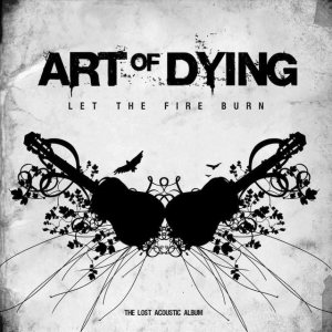 Art of Dying - Let the Fire Burn cover art Art of Dying - Let the Fire Burn cover art