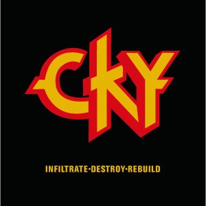 CKY - Infiltrate•Destroy•Rebuild cover art