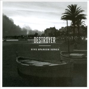 Destroyer - Five Spanish Songs cover art Destroyer - Five Spanish Songs cover art