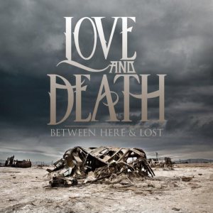 Love and Death - Between Here & Lost cover art