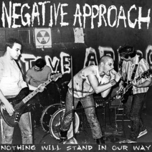 Negative Approach - Nothing Will Stand in Our Way cover art
