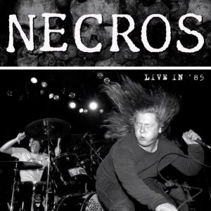Necros - Live in '85 cover art Necros - Live in '85 cover art