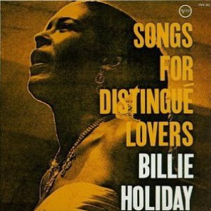 Billie Holiday - Songs for Distingué Lovers cover art Billie Holiday - Songs for Distingué Lovers cover art