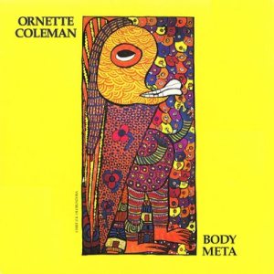 Ornette Coleman - Body Meta cover art Ornette Coleman - Body Meta cover art