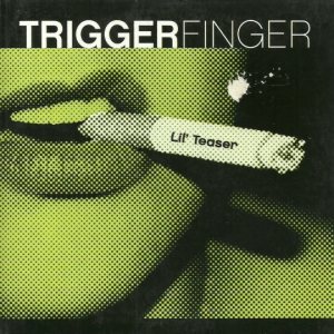 Triggerfinger - Lil' Teaser cover art