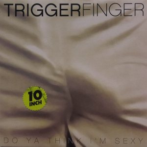Triggerfinger - Do Ya Think I'm Sexy ? / I Follow Rivers / Jammy Hendrix cover art