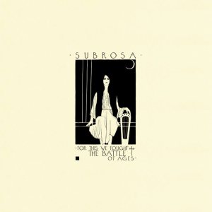 SubRosa - For This We Fought the Battle of Ages cover art