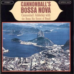 Cannonball Adderley / Bossa Rio - Cannonball's Bossa Nova cover art