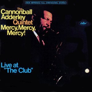 The Cannonball Adderley Quintet - Mercy, Mercy, Mercy! Live at "The Club" cover art