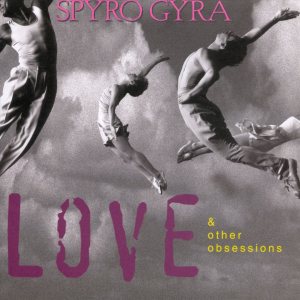 Spyro Gyra - Love & Other Obsessions cover art