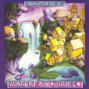 Ozric Tentacles - Waterfall Cities cover art
