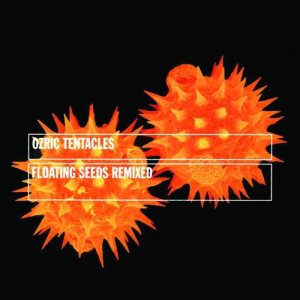 Ozric Tentacles - Floating Seeds Remixed cover art