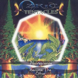 Ozric Tentacles - Aborescence / Become the Other cover art