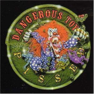 Dangerous Toys - Pissed cover art