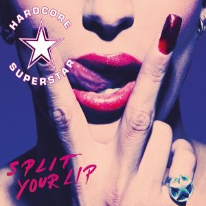 Hardcore Superstar - Split Your Lip cover art