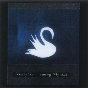 Mazzy Star - Among My Swan cover art
