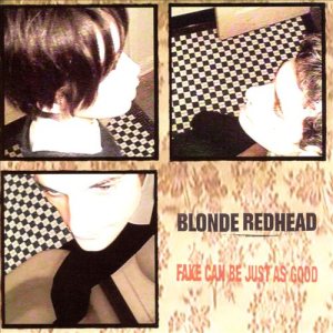 Blonde Redhead - Fake Can Be Just as Good cover art
