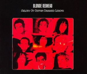 Blonde Redhead - Melody of Certain Damaged Lemons cover art Blonde Redhead - Melody of Certain Damaged Lemons cover art