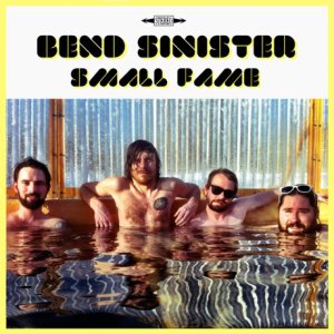 Bend Sinister - Small Fame cover art
