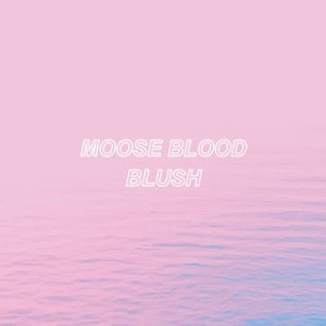 Moose Blood - Blush cover art