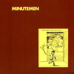 Minutemen - What Makes a Man Start Fires? cover art