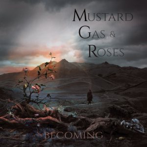 Mustard Gas and Roses - Becoming cover art