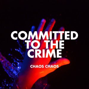 Chaos Chaos - Committed to the Crime cover art