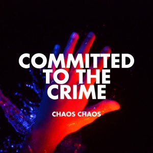 Chaos Chaos - Committed to the Crime cover art Chaos Chaos - Committed to the Crime cover art