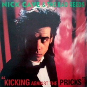 Nick Cave & The Bad Seeds - Kicking Against the Pricks cover art