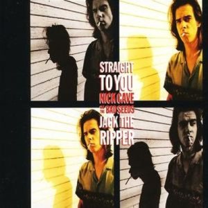 Nick Cave and The Bad Seeds - Straight to You / Jack the Ripper cover art