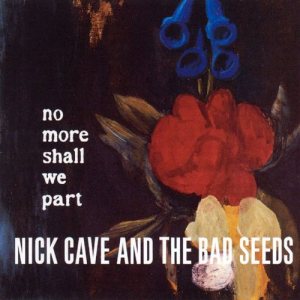 Nick Cave and The Bad Seeds - No More Shall We Part cover art