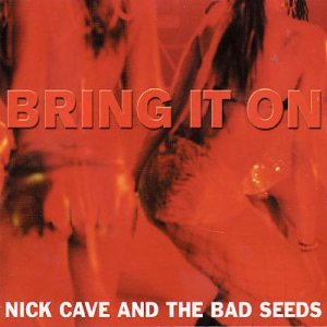 Nick Cave and The Bad Seeds - Bring It On cover art