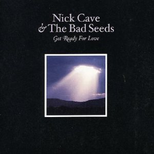 Nick Cave & The Bad Seeds - Get Ready for Love cover art