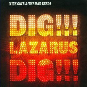 Nick Cave & The Bad Seeds - Dig, Lazarus, Dig!!! cover art