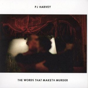 PJ Harvey - The Words That Maketh Murder / the Guns Called Me Back Again cover art