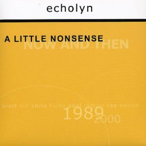 Echolyn - A Little Nonsense Now and Then cover art
