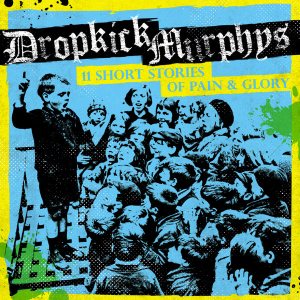 Dropkick Murphys - 11 Short Stories of Pain & Glory cover art
