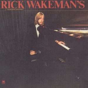Rick Wakeman - Rick Wakeman's Criminal Record cover art