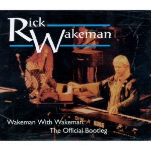 Rick Wakeman - Wakeman With Wakeman: the Official Bootleg cover art