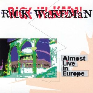 Rick Wakeman - Almost Live in Europe cover art Rick Wakeman - Almost Live in Europe cover art