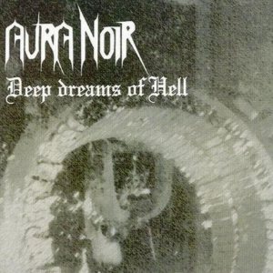 Aura Noir - Deep Dreams of Hell cover art