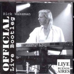 Rick Wakeman - Official Live Bootleg: Live in Buenos Aires cover art